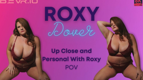 Up Close and Personal With Roxy